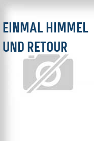 Einmal Himmel und retour