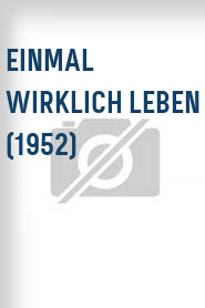 Einmal wirklich leben (1952)