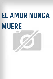 El Amor nunca muere