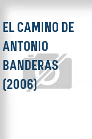 El Camino de Antonio Banderas (2006)