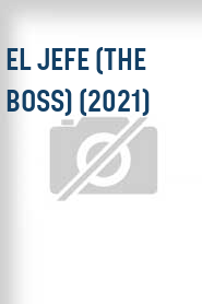 El Jefe (The Boss) (2021)