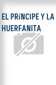El Príncipe y la huerfanita