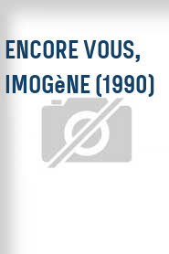 Encore vous, Imogène (1990)