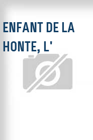 Enfant de la honte, L'