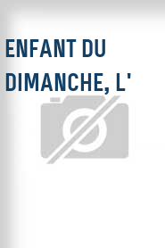 Enfant du dimanche, L'