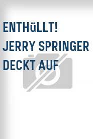 Enthüllt! Jerry Springer deckt auf