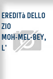 Eredità dello zio Moh-Mel-Bey, L'