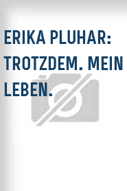 Erika Pluhar: Trotzdem. Mein Leben.