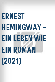 Ernest Hemingway – Ein Leben wie ein Roman (2021)