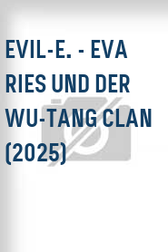 Evil-E. - Eva Ries und der Wu-Tang Clan (2025)
