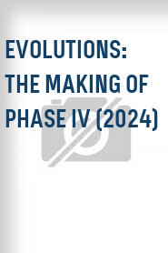 Evolutions: The Making of Phase IV (2024)