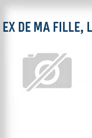 Ex de ma fille, L'