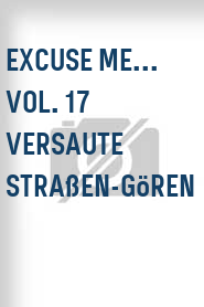 Excuse Me... Vol. 17 Versaute Straßen-Gören