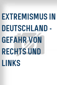 Extremismus in Deutschland - Gefahr von rechts und links