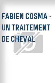 Fabien Cosma - Un traitement de cheval