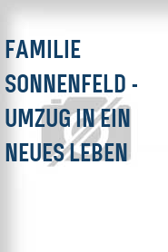 Familie Sonnenfeld - Umzug in ein neues Leben