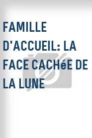 Famille d'accueil: La face cachée de la lune