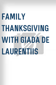 Family Thanksgiving with Giada De Laurentiis