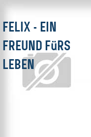 Felix - Ein Freund fürs Leben