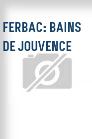 Ferbac: Bains de jouvence
