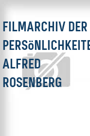 Filmarchiv der Persönlichkeiten: Alfred Rosenberg
