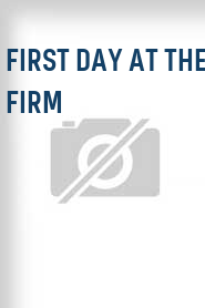 First Day at the Firm