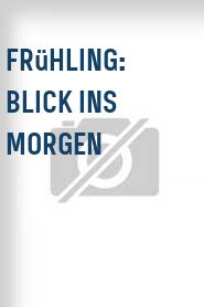 Frühling: Blick ins Morgen