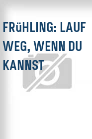 Frühling: Lauf weg, wenn du kannst