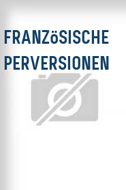 Französische Perversionen