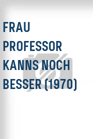 Frau Professor kanns noch besser (1970)