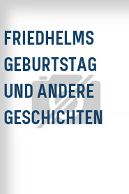 Friedhelms Geburtstag und andere Geschichten