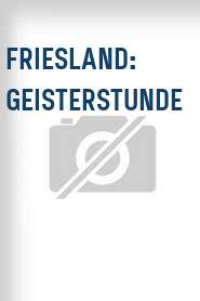 Friesland: Geisterstunde