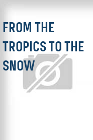 From the Tropics to the Snow