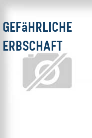 Gefährliche Erbschaft