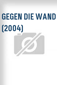 Gegen die Wand (2004)