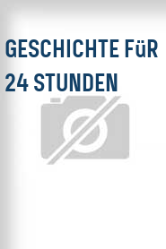 Geschichte für 24 Stunden