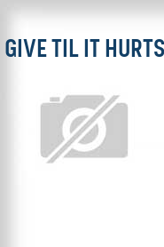 Give Til It Hurts