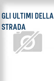 Gli Ultimi della strada