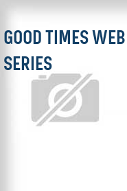 Good Times Web Series