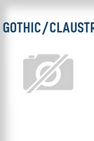 Gothic/Claustrophobia