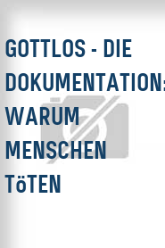 Gottlos - Die Dokumentation: Warum Menschen töten