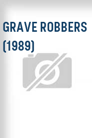 Grave Robbers (1989)