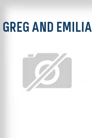 Greg and Emilia