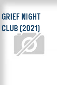 Grief Night Club (2021)