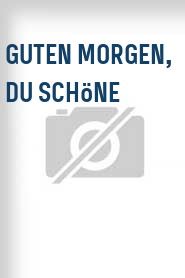 Guten Morgen, du Schöne