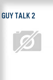 Guy Talk 2
