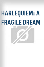 Harlequiem: A Fragile Dream