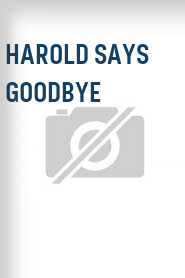 Harold Says Goodbye