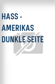 Hass - Amerikas dunkle Seite