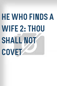 He Who Finds a Wife 2: Thou Shall Not Covet